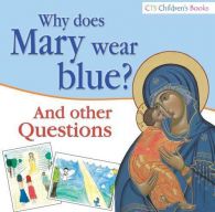 Why does Mary wear Blue?: And Other Questions (CTS Children's Books),