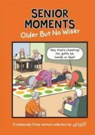 Senior moments: Senior moments: older but no wiser by Tim Whyatt (Hardback)