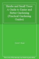 Shrubs and Small Trees: A Guide to Easier and Better Gardening (Practical Garde