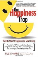 The Happiness Trap: How to Stop Struggling and Start Liv... | Book