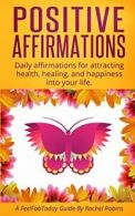 Positive Affirmations: Daily affirmations for attracting health, healing, & ha