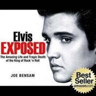 Elvis Exposed: The Amazing Life and Tragic Death of the King of Rock 'n Roll by