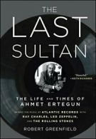 The Last Sultan: The Life and Times of Ahmet Ertegun.by Greenfield PB<|