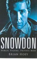 Snowdon: Public Figure, Private Man By Brian Hoey. 9780750938679