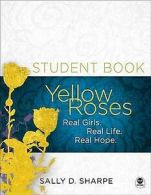 Yellow Roses: Real Girls. Real Life. Real Hope. by Sally D Sharpe (Paperback)