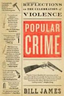 Popular Crime: Reflections on the Celebration of Violence.by James PB<|