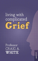 Living with Complicated Grief, White, Craig A., ISBN 97818470915