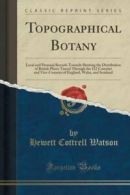 Topographical Botany: Local and Personal Records Towards Shewing the