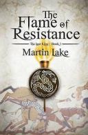 The Flame of Resistance by Martin Lake (Paperback)