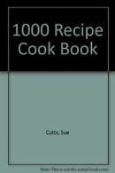 1000 Recipe Cook Book By Sue Cutts,etc.