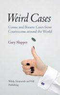 Weird Cases: Comic and Bizarre Cases from Courtrooms around the World, Gary Slap