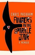 Fingers in the Sparkle Jar: A Memoir | Packham, Chris | Book