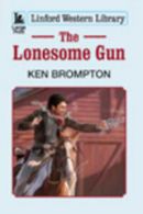Linford western library: The lonesome gun by Ken Brompton (Paperback)
