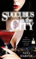 Succubus: Succubus in the city by Nina Harper (Paperback)