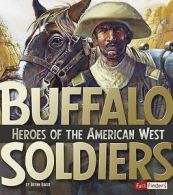 Baker, Brynn : Buffalo Soldiers: Heroes of the American