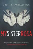 My sister Rosa by Justine Larbalestier (Hardback)