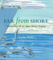 Far from Shore: Chronicles of an Open Ocean Voyage. Webb 9780618597291 New<|