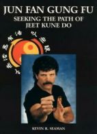 Jun Fan Gung Fu By Kevin R. Seaman