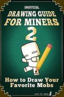 Blast off Books : Unofficial Drawing Guide for Miners 2: H