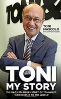 Toni: My Story: The Rags-to-Riches Story of Toni & Guy, 'Hairdresser to the Wor