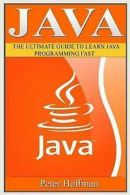 Hoffman, Stephen : Java: The Ultimate Guide to Learn Java a