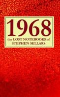 1968: the lost notebooks of Stephen Sellars by Stephen Sellars (Paperback)