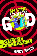 Amazing Agents of God: Awesome Assignments, Andy Robb, ISBN 1782