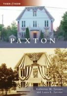 Paxton (Then & Now (Arcadia)). Taronas, Taronas 9780738557373 Free Shipping<|