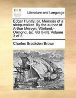 Edgar Huntly; or, Memoirs of a sleep-walker. By. Brown, Brockden.#