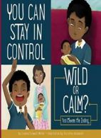You Can Stay in Control: Wild or Calm?: You Choose the Ending (Making Good Ch<|