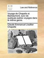 Voyage de Chapelle et Bachaumont, suivi de quel. Chapelle, Lhuillier.#