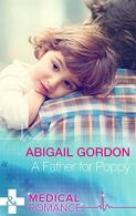 A Father for Poppy (Medical), Gordon, Abigail, ISBN 0263246965
