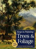 Keys to painting trees & foliage by Rachel Rubin Wolf (Paperback)
