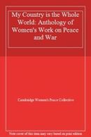 My Country is the Whole World: Anthology of Women's Work on Peace and War By Ca