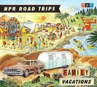 Family Vacations - Stories That Take You Away by NPR Staff (2010, Compact Disc,