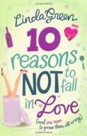 10 Reasons Not to Fall in Love By Linda Green. 9780755333448