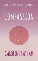 Compassion (Sheldon Mindfulness), Caroline Latham, ISBN 97818470