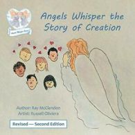 Angels Whisper the Story of Creation Revised - Second Edition. McClendon, Ray.#