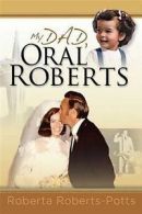 Roberts-Potts, Roberta : My Dad, Oral Roberts