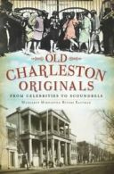 Old Charleston Originals: From Celebrities to Scoundrels. Eastman, Eastman<|