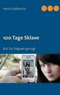 100 Tage Sklave.by Katharina, Herrin New 9783844819663 Fast Free Shipping.#*=