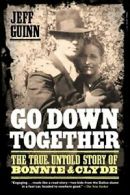 Go Down Together: The True, Untold Story of Bonnie and Clyde.by Guinn New<|