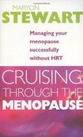 Cruising Through The Menopause: Managing Your Menopause Successfully Without HR