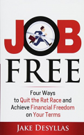 Job Free: Four Ways to Quit the Rat Race and Achieve Financial Freedom on Your T