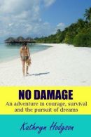 No Damage: An adventure in courage, survival and the pursuit of dreams, Hodgson,