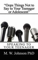 "Oops Things Not to Say To your Teenager Or Ado. Johnson, W.#
