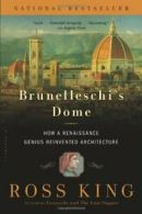 Brunelleschi's Dome: How a Renaissance Genius Reinvented Architecture. King<|