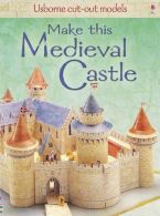 Make This Medieval Castle (Usborne Cut-out Models), Iain Ashman,