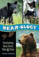 Bear-ology: fascinating bear facts, tales & trivia by Sylvia Dolson