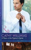 A Pawn in the Playboy's Game (Modern), Cathy Williams, ISBN 0263